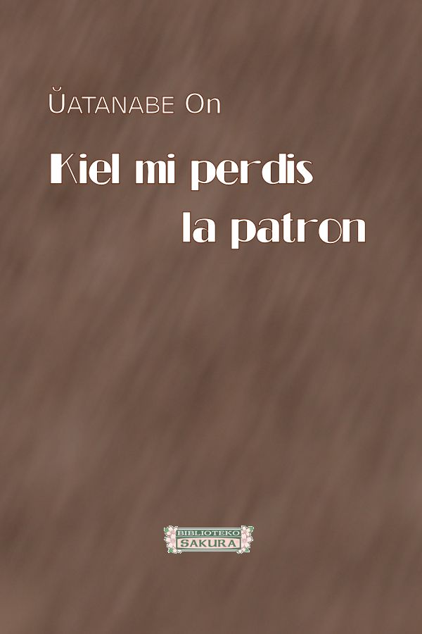 Kovrilo - Kiel mi perdis la patron